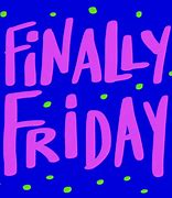 Image result for It Is Finally Friday GIF