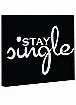 Image result for Stay Single Quotes