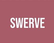 Image result for Swerve Meaning