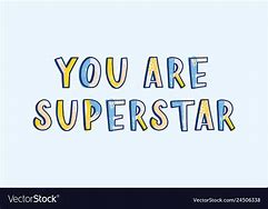 Image result for You Are a Superstar