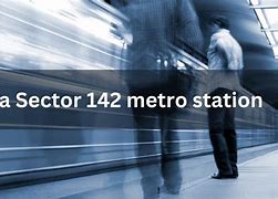 Image result for Noida 142 Metro