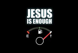 Image result for Jesus Said I AM Enough