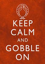 Image result for Keep Calm and Gobble On