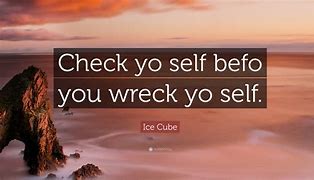 Image result for Ice Cube Check Yo Self Lyrics