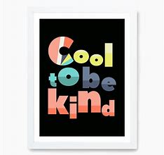 Image result for Cool to Be Kind Print