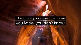 Image result for The More You Know Quote