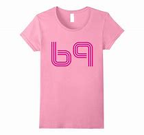 Image result for T-Shirt Saying I Love 69