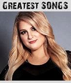 Image result for Meghan Trainor Songs List