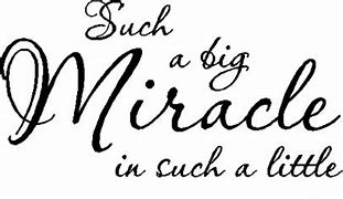 Image result for Miracle Baby Quotes