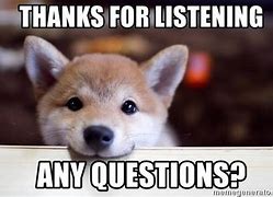 Image result for Any Questions Meme Cute