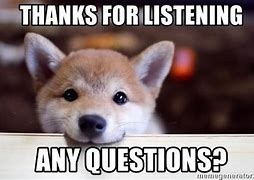 Image result for Any Questions Meme Cute