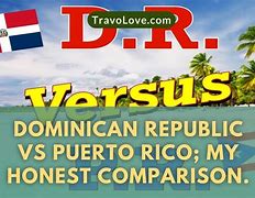 Image result for Puerto Rico and Dominican Republic