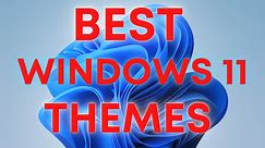 17 Best Windows 11 Themes & Skins Download in 2025 (Free)