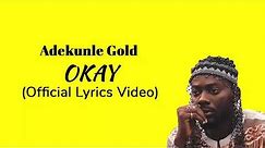 Adekunle Gold Okay (OFFICIAL LYRICS VIDEO)