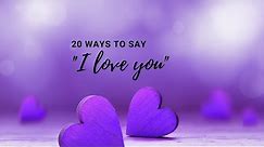 20 Ways To Say I Love You | Romantic Words | Love Quotes