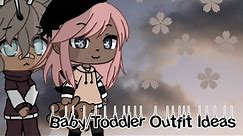 Baby/Toddler Outfit Ideas~| Gacha Life |~| Orignal (?)|~