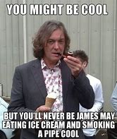 Image result for James May Meme