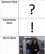 Image result for OH Hi Mark Meme