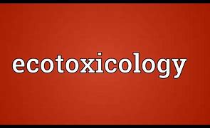 Image result for Ecotoxicology