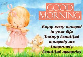 Image result for Good Morning Enjoy Moments