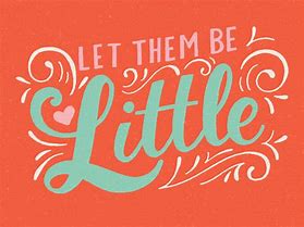 Image result for Let Them Be Little Printables