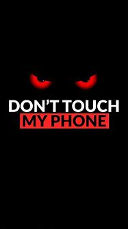 Image result for Funny Don't Touch My Phone Wallpaper