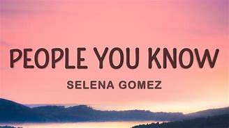 Image result for People You Know Lyrics Pic