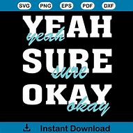 Image result for Yeah Sure Okay SVG