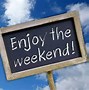 Image result for Happy Weekend Greetings