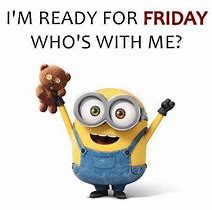 Image result for It's Friday Minion