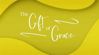 Image result for Grace Is Greatest Gift