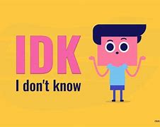 Image result for Idk Word