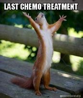 Image result for Last Chemo Meme