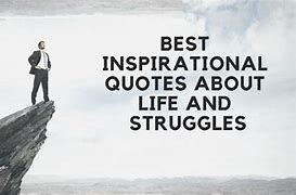 Image result for Short Inspirational Quotes About Life Struggles