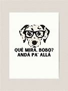 Image result for Que Miras Bobo Art