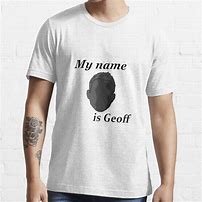 Image result for Geoff T-Shirt