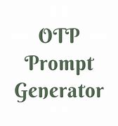 Image result for OTP Prompt Generator