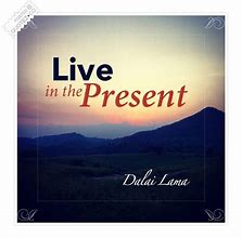 Image result for Realize Your Present Quotes