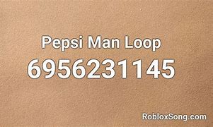 Image result for Pepsi Man Roblox Song ID