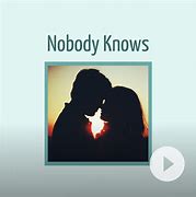 Image result for No Body Knows Lyrics