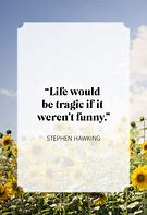 Image result for famous sayings about life