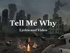 Image result for Tell Me Why Lyrics