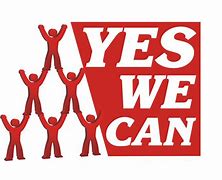 Image result for Yes We Can Do It