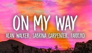 Image result for On My Way Song