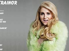 Image result for Meghan Trainor Songs List