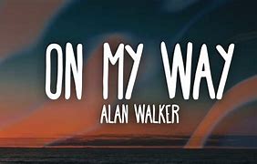 Image result for On My Way Song