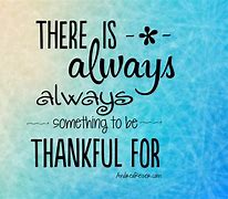 Image result for Thankful to Be Alive Quotes