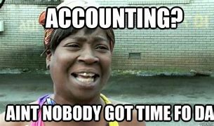 Image result for Accounting Memes Misconceptions