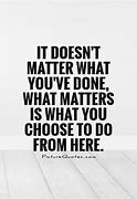 Image result for What You Do Matters Quotes