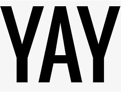 Image result for Yay Sign